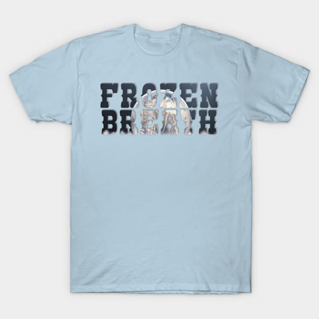 Frozen breath T-Shirt by afternoontees